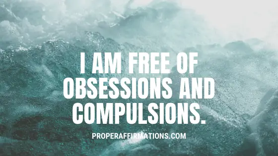 I am free of obsessions and compulsions.