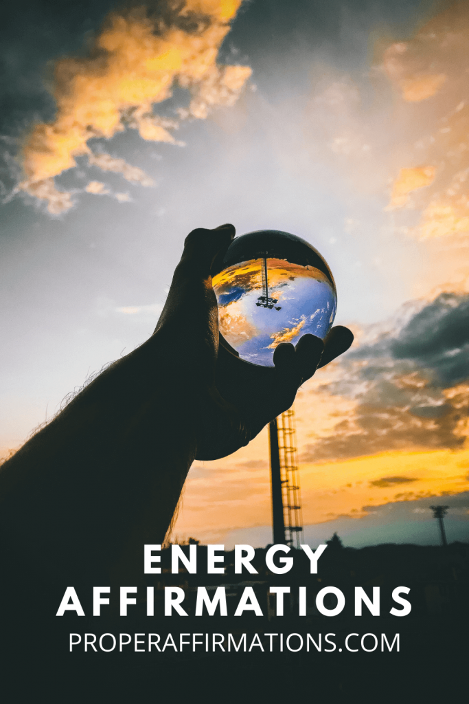 45 Energy Affirmations [They Work Fast]